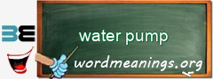 WordMeaning blackboard for water pump